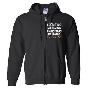 I DonT Do Matching Christmas Pajamas Funny Saying Christmas Full Zip Hoodie