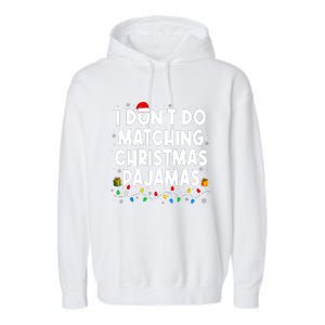 I DonT Do Matching Christmas Pajamas Funny Saying Christmas Garment-Dyed Fleece Hoodie