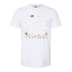 I DonT Do Matching Christmas Pajamas Funny Saying Christmas Softstyle CVC T-Shirt