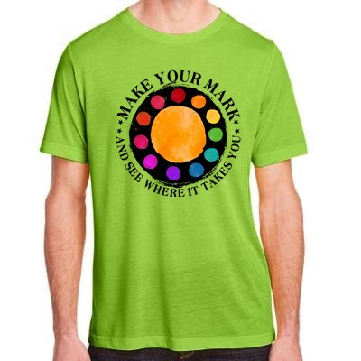 International Dot Day Make Your Mark And See Where It Takes You Adult ChromaSoft Performance T-Shirt