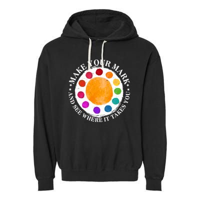 International Dot Day Make Your Mark And See Where It Takes You Garment-Dyed Fleece Hoodie