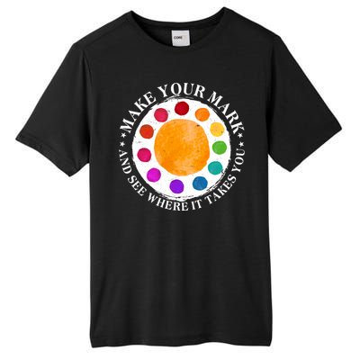 International Dot Day Make Your Mark And See Where It Takes You Tall Fusion ChromaSoft Performance T-Shirt