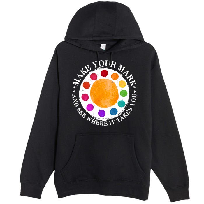 International Dot Day Make Your Mark And See Where It Takes You Premium Pullover Hoodie