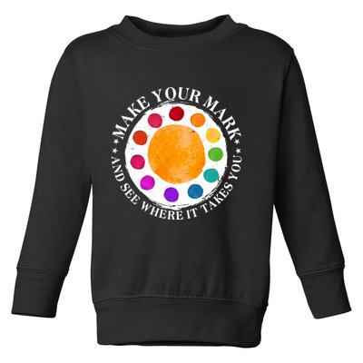 International Dot Day Make Your Mark And See Where It Takes You Toddler Sweatshirt