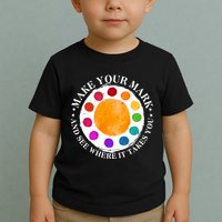 International Dot Day Make Your Mark And See Where It Takes You Toddler T-Shirt