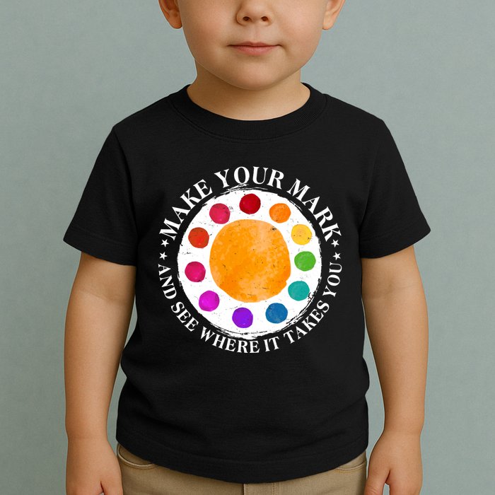 International Dot Day Make Your Mark And See Where It Takes You Toddler T-Shirt