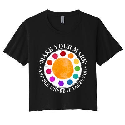 International Dot Day Make Your Mark And See Where It Takes You Crop Top