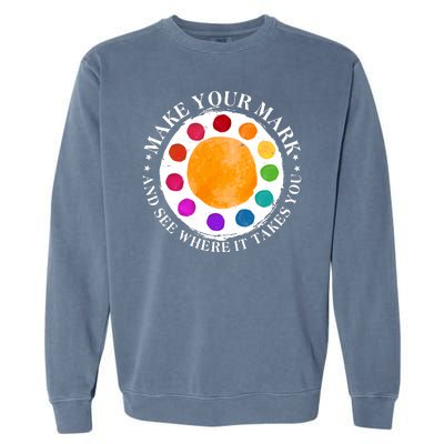 International Dot Day Make Your Mark And See Where It Takes You Garment-Dyed Sweatshirt