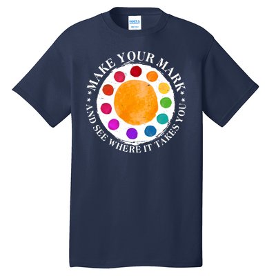 International Dot Day Make Your Mark And See Where It Takes You Tall T-Shirt