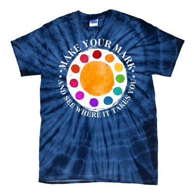 International Dot Day Make Your Mark And See Where It Takes You Tie-Dye T-Shirt