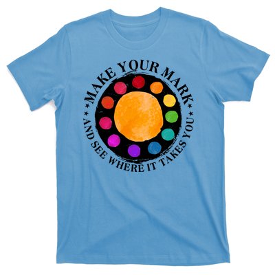 International Dot Day Make Your Mark And See Where It Takes You T-Shirt