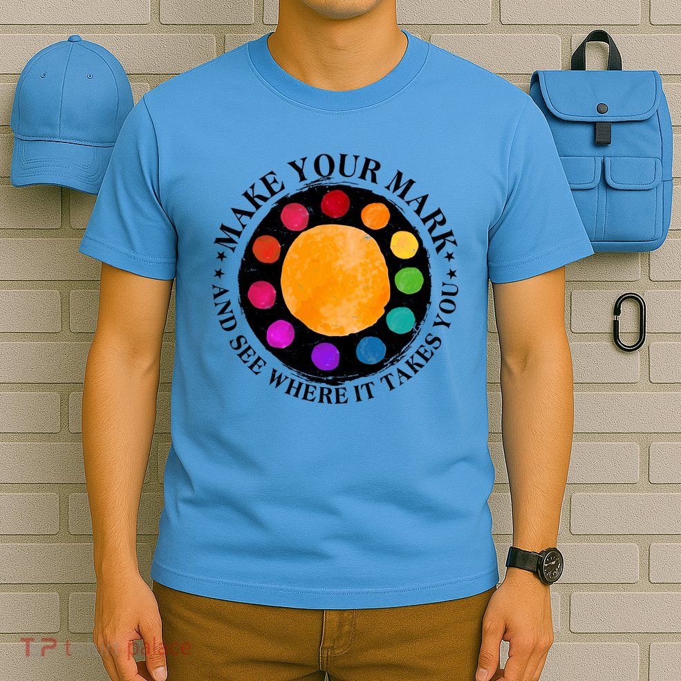 International Dot Day Make Your Mark And See Where It Takes You T-Shirt