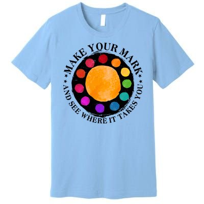 International Dot Day Make Your Mark And See Where It Takes You Premium T-Shirt