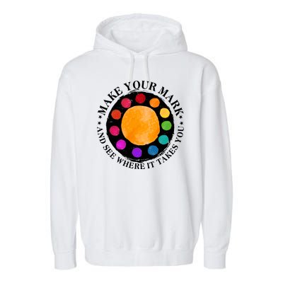 International Dot Day Make Your Mark And See Where It Takes You Garment-Dyed Fleece Hoodie