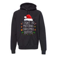 I Dont Do Matching Christmas Outfits But I Do Xmas Couples Premium Hoodie