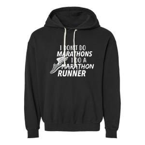 I Don't Do Marathons I Do A Marathon Runner Gift Garment-Dyed Fleece Hoodie