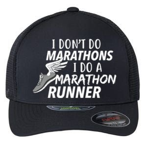 I Don't Do Marathons I Do A Marathon Runner Gift Flexfit Unipanel Trucker Cap