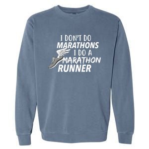 I Don't Do Marathons I Do A Marathon Runner Gift Garment-Dyed Sweatshirt