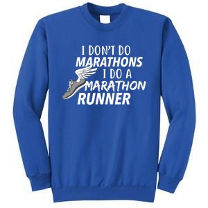 I Don't Do Marathons I Do A Marathon Runner Gift Sweatshirt