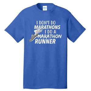 I Don't Do Marathons I Do A Marathon Runner Gift Tall T-Shirt