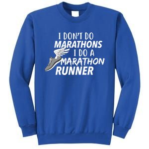 I Don't Do Marathons I Do A Marathon Runner Gift Tall Sweatshirt