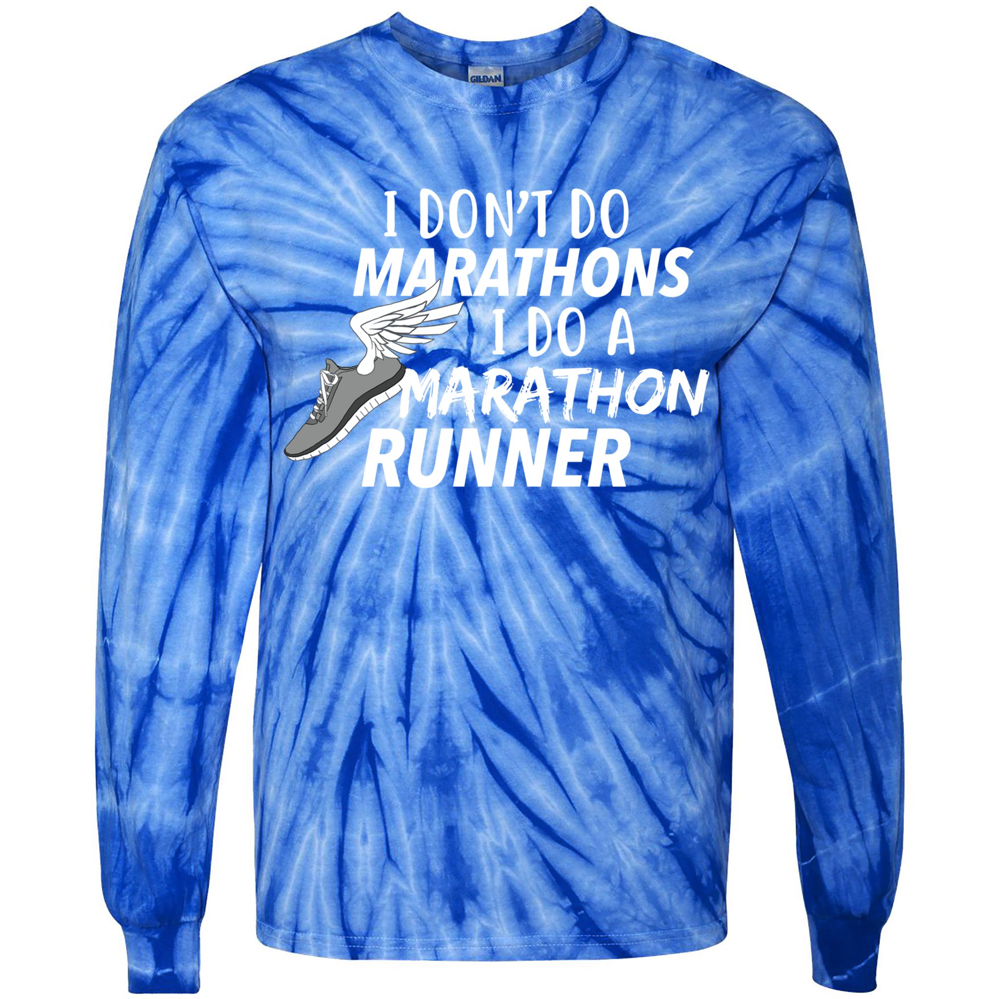 I Don't Do Marathons I Do A Marathon Runner Gift Tie-Dye Long Sleeve Shirt