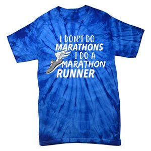 I Don't Do Marathons I Do A Marathon Runner Gift Tie-Dye T-Shirt