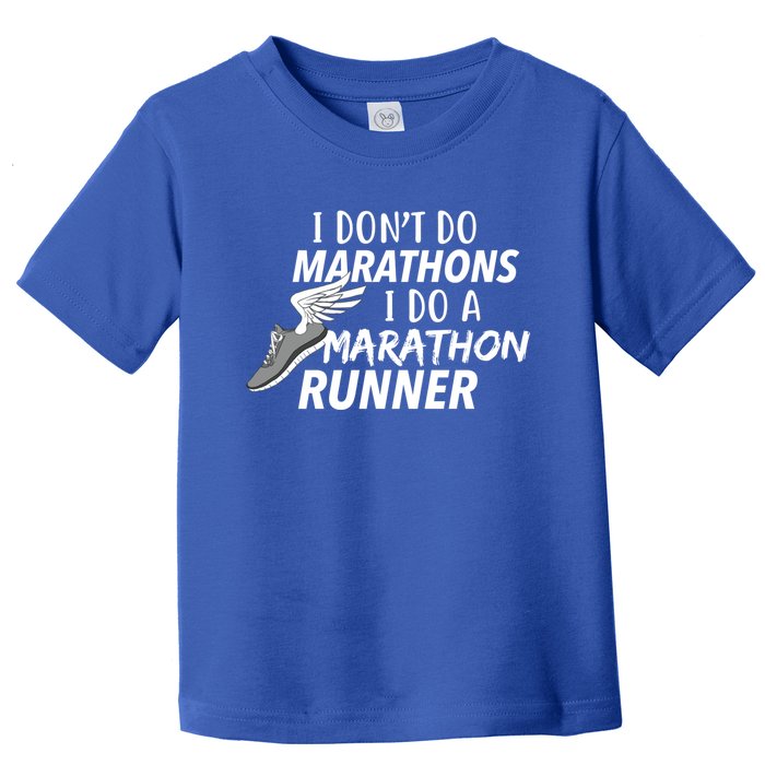 I Don't Do Marathons I Do A Marathon Runner Gift Toddler T-Shirt