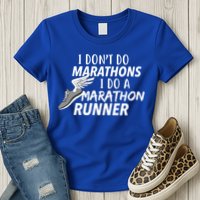 I Don't Do Marathons I Do A Marathon Runner Gift Womens T-Shirt