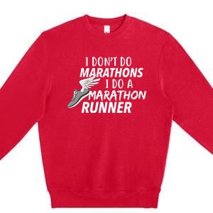 I Don't Do Marathons I Do A Marathon Runner Gift Premium Crewneck Sweatshirt