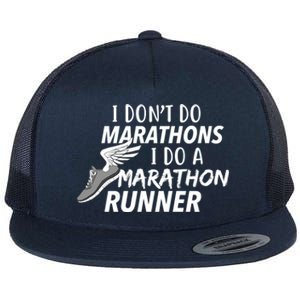 I Don't Do Marathons I Do A Marathon Runner Gift Flat Bill Trucker Hat