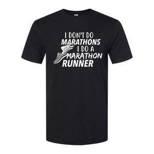 I Don't Do Marathons I Do A Marathon Runner Gift Softstyle CVC T-Shirt