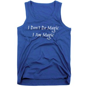 I Dont Do Magic I Am Magic Magician Or Witch Cool Gift Tank Top