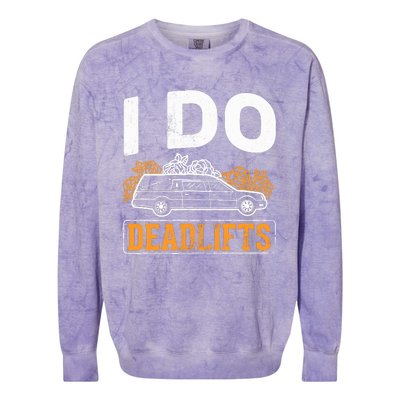 I Do Deadlifts Mortician Mortuary Funeral Director Colorblast Crewneck Sweatshirt