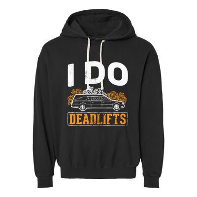 I Do Deadlifts Mortician Mortuary Funeral Director Garment-Dyed Fleece Hoodie