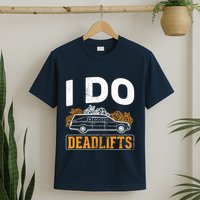 I Do Deadlifts Mortician Mortuary Funeral Director T-Shirt