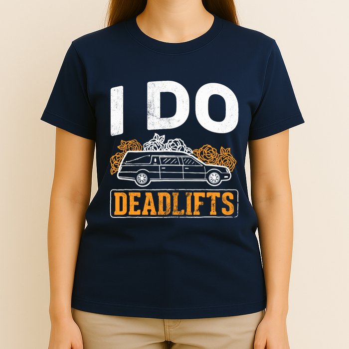I Do Deadlifts Mortician Mortuary Funeral Director T-Shirt
