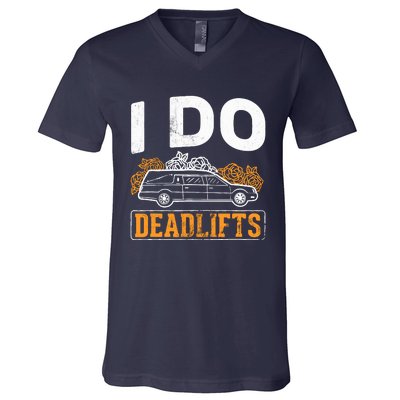 I Do Deadlifts Mortician Mortuary Funeral Director V-Neck T-Shirt