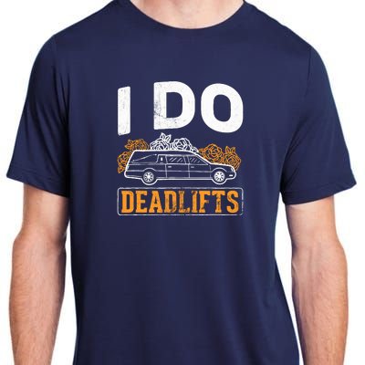 I Do Deadlifts Mortician Mortuary Funeral Director Adult ChromaSoft Performance T-Shirt