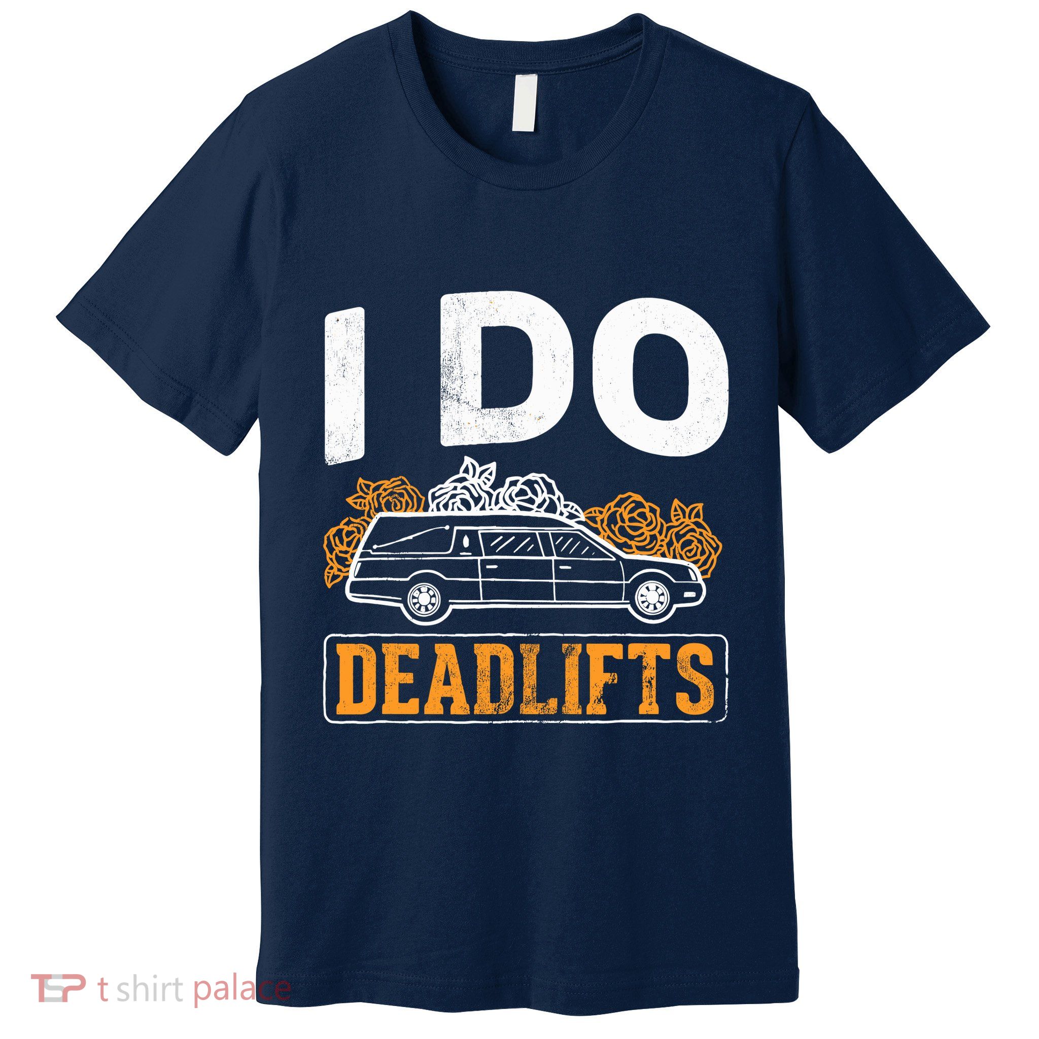 I Do Deadlifts Mortician Mortuary Funeral Director Premium T-Shirt