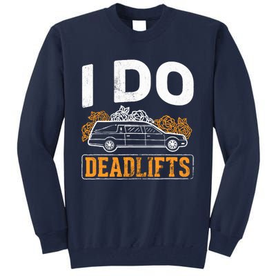 I Do Deadlifts Mortician Mortuary Funeral Director Tall Sweatshirt