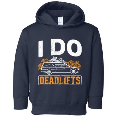 I Do Deadlifts Mortician Mortuary Funeral Director Toddler Hoodie