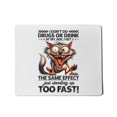 I Don’T Do Drugs Drink At My Age I Get The Same Effect Mousepad