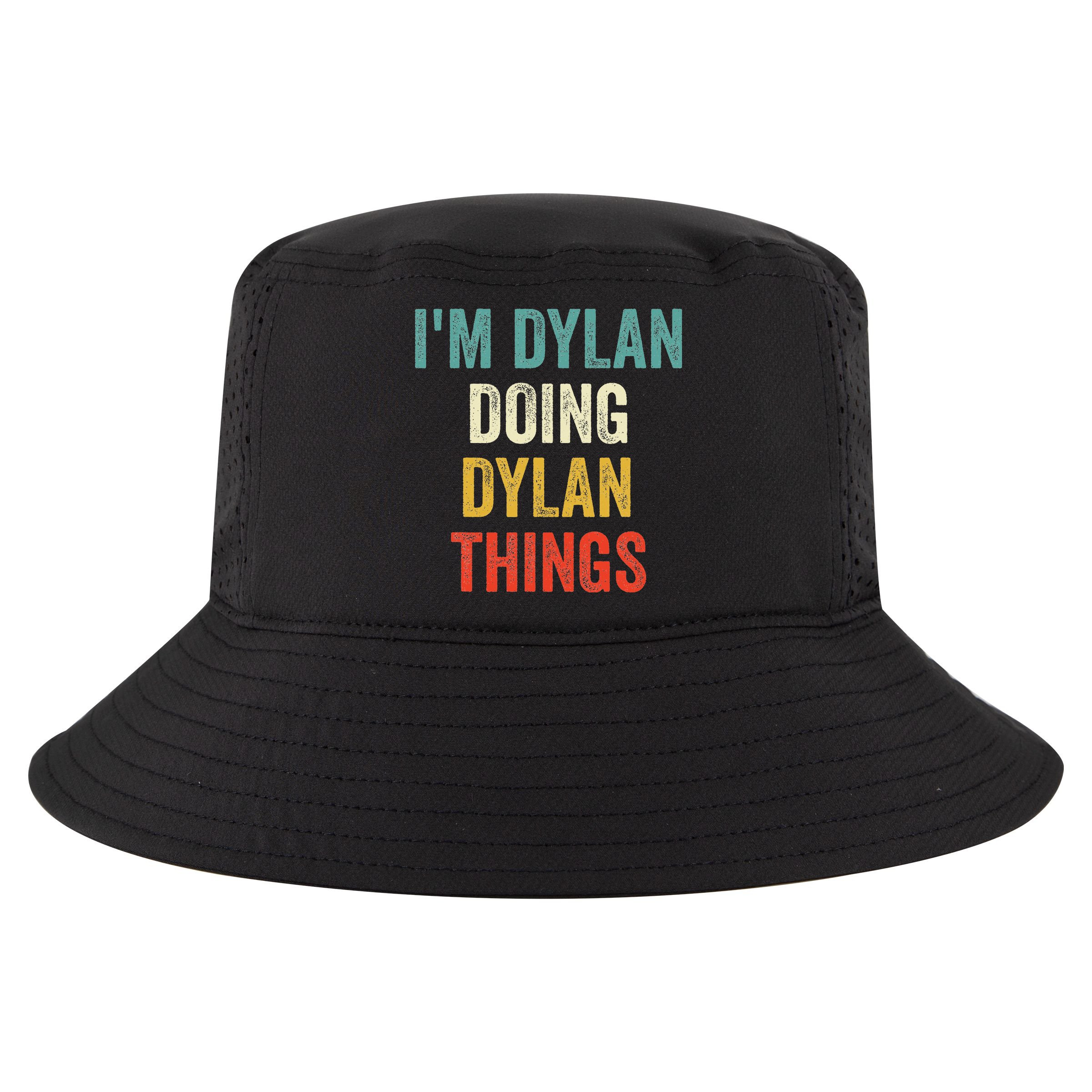 I'm Dylan Doing Dylan Things Funny Vintage First Name Cool Comfort Performance Bucket Hat