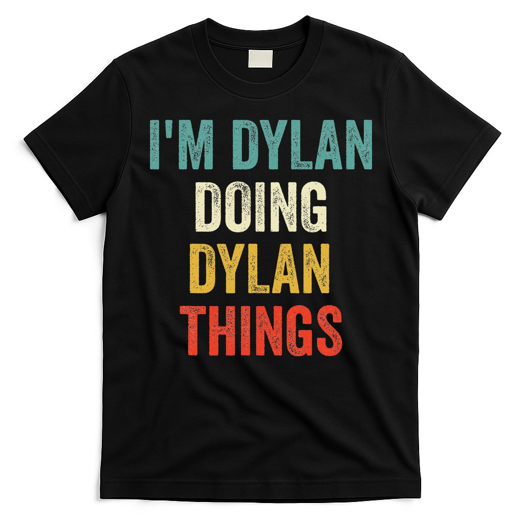 I'm Dylan Doing Dylan Things Funny Vintage First Name T-Shirt