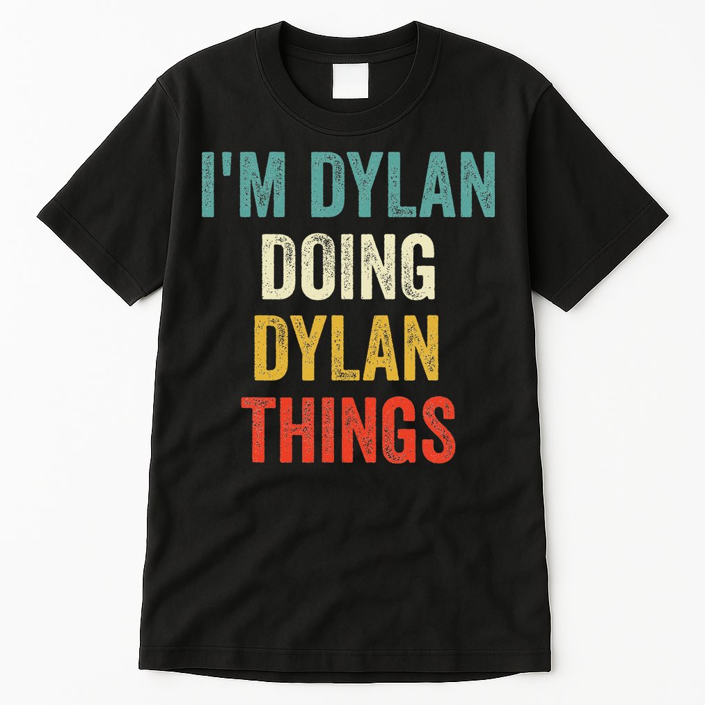 I'm Dylan Doing Dylan Things Funny Vintage First Name Tall T-Shirt