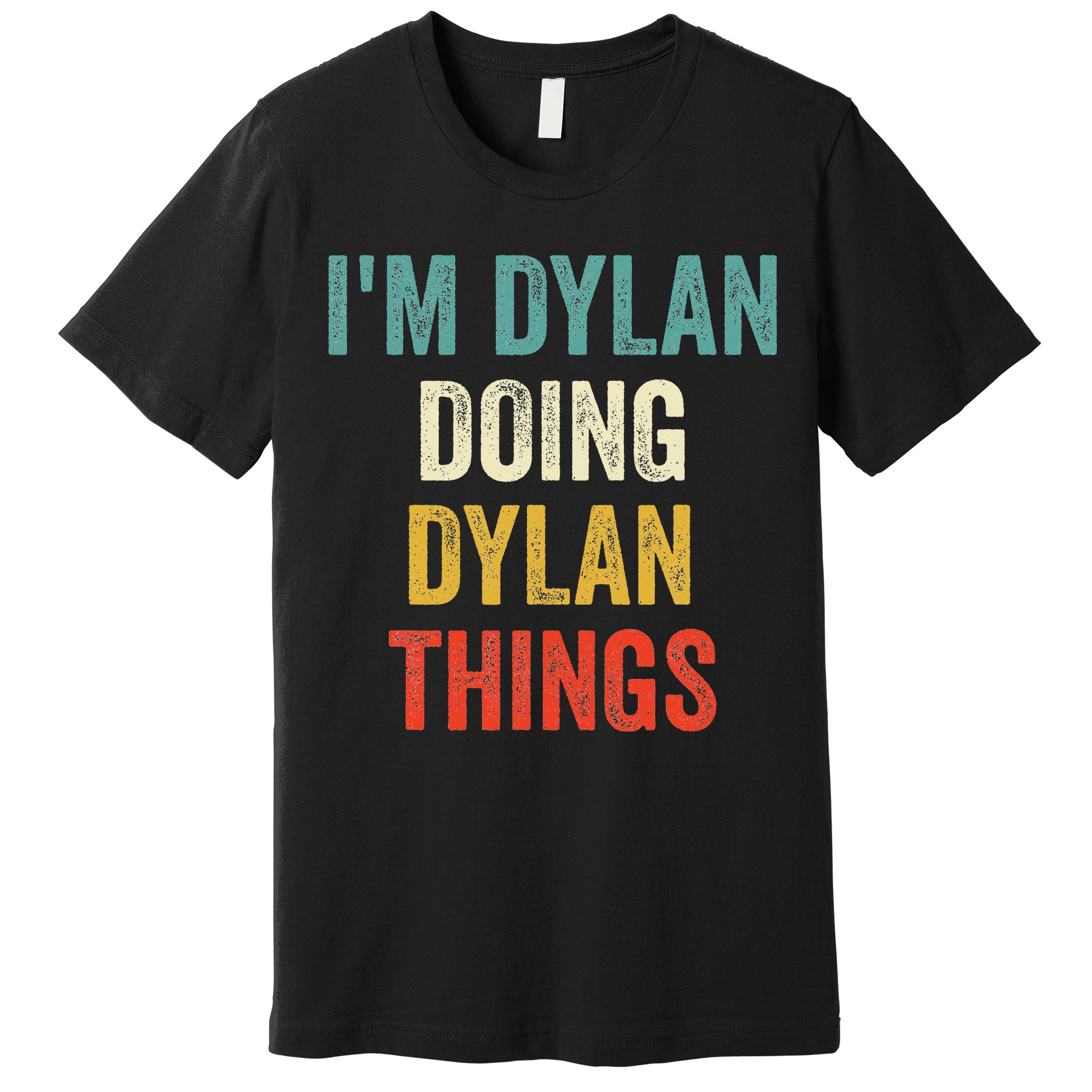 I'm Dylan Doing Dylan Things Funny Vintage First Name Premium T-Shirt