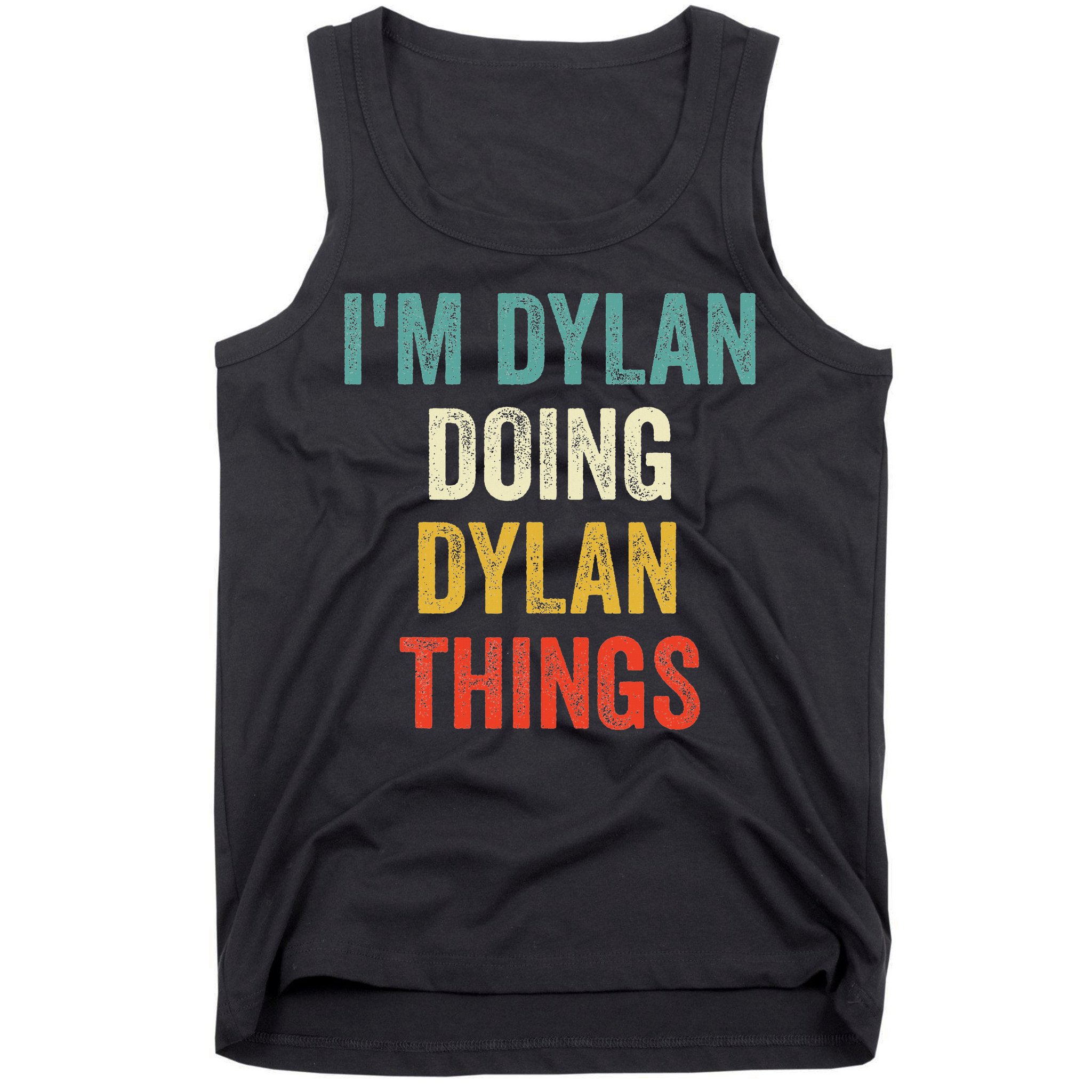 I'm Dylan Doing Dylan Things Funny Vintage First Name Tank Top