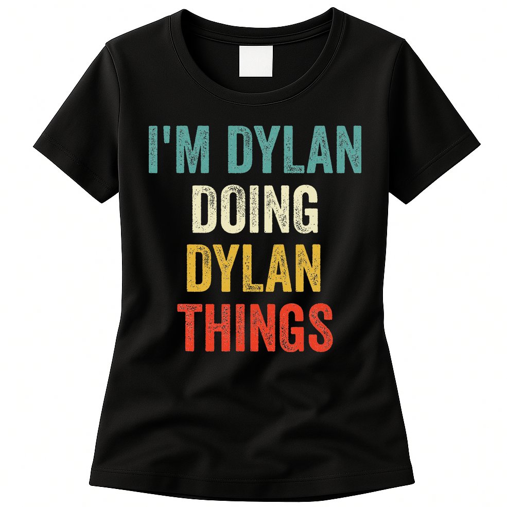 I'm Dylan Doing Dylan Things Funny Vintage First Name Womens T-Shirt