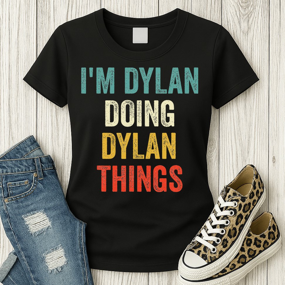 I'm Dylan Doing Dylan Things Funny Vintage First Name Womens T-Shirt